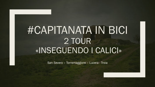 #Capitanatainbici - 2 Tour - Inseguendo i calici