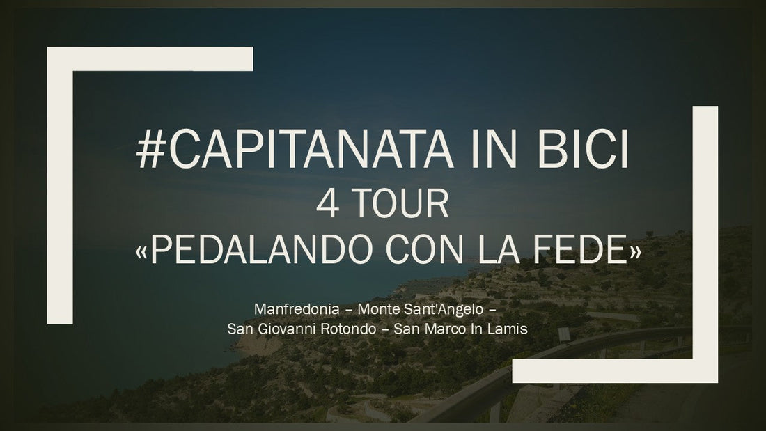 #Capitanatainbici - 4 Tour - Pedalando con la fede